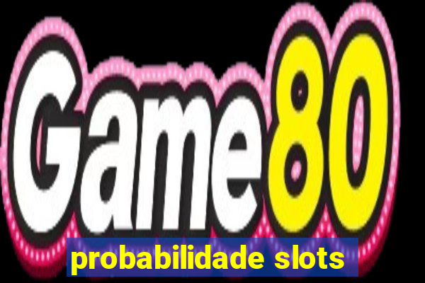 probabilidade slots